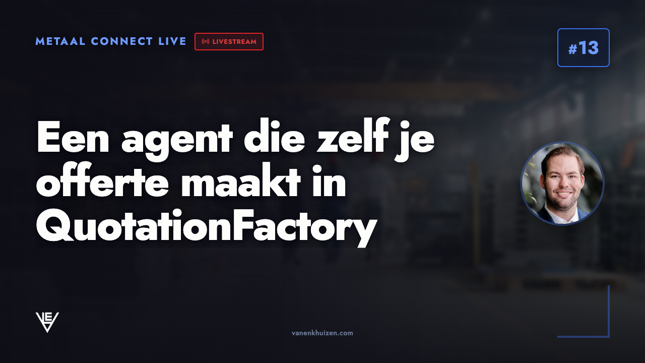 Metaal Connect LIVE aflevering 13: een agent die zelf je offerte maakt