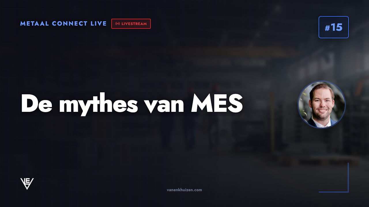 Metaal Connect LIVE aflevering 15: De 5 mythes van MES in metaalbewerking